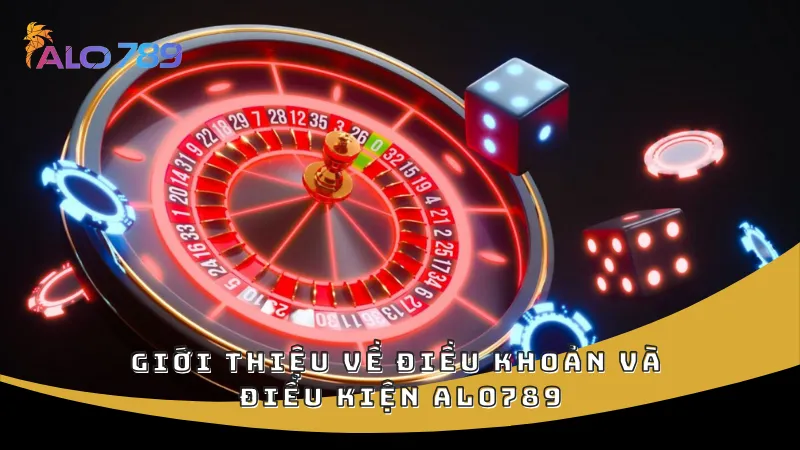 Vai trò của điều khoản và điều kiện trong hệ sinh thái ALO789