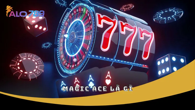 Magic Ace là gì