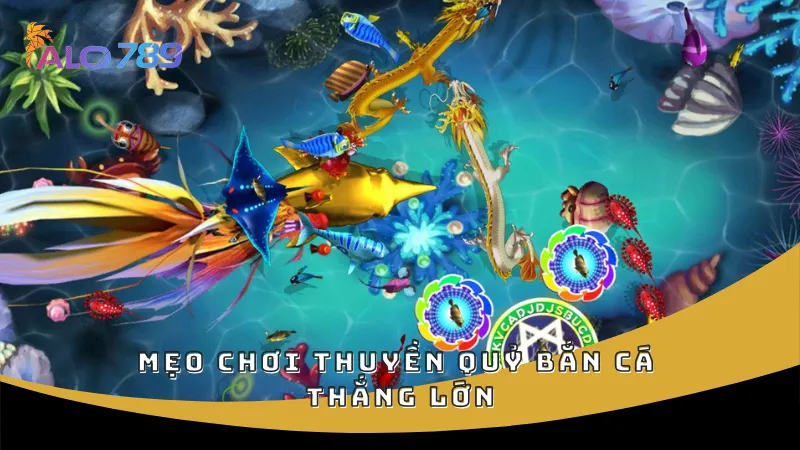 Mẹo chơi thuyền quỷ bắn cá thắng lớn