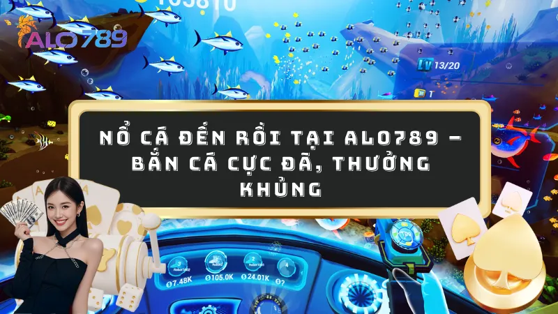 Nổ cá đến rồi