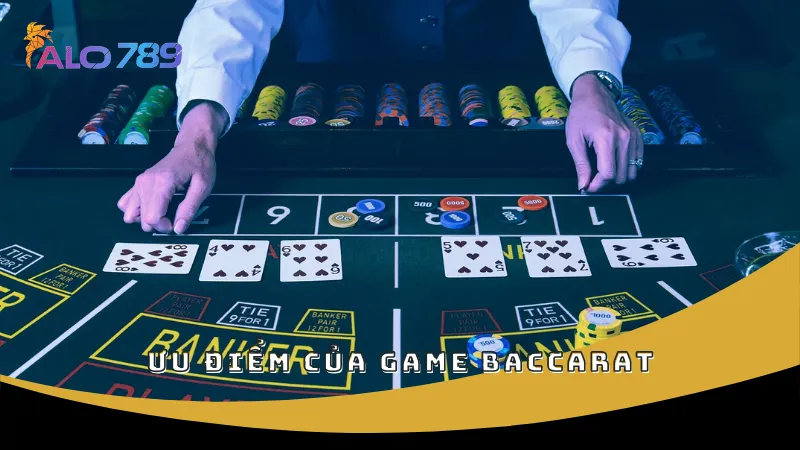 Ưu điểm của game Baccarat
